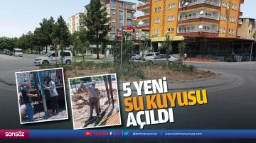 5 yeni su kuyusu a&ccedil;ıldı