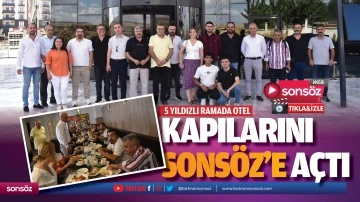 5 yıldızlı Ramada Otel, kapılarını Sons&ouml;z&rsquo;e a&ccedil;tı