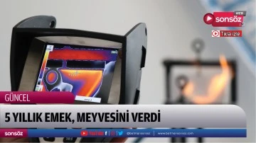  5 yıllık emek, meyvesini verdi