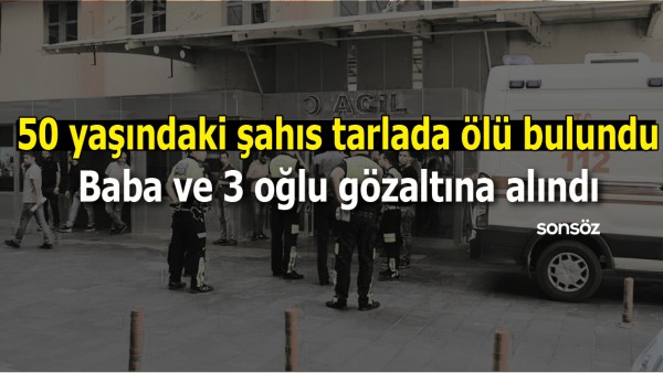 50 YAŞINDAKİ ŞAHIS TARLADA &Ouml;L&Uuml; BULUNDU