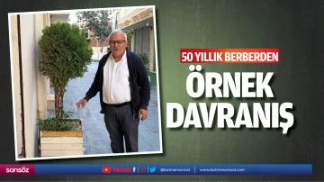 50 yıllık berberden &ouml;rnek davranış