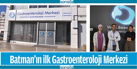 BATMAN&rsquo;IN İLK GASTROENTEROLOJİ MERKEZİ