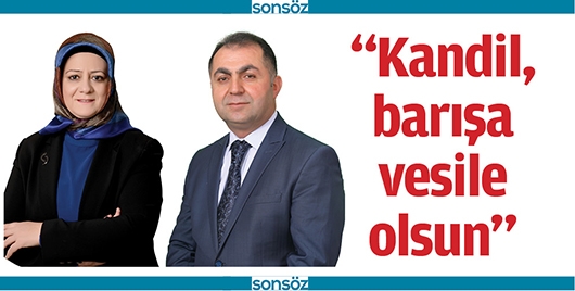 &ldquo;KANDİL, BARIŞA VESİLE OLSUN&rdquo;