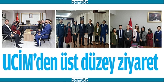 UCİM'DEN &Uuml;ST D&Uuml;ZEY ZİYARET