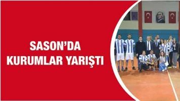 SASON&rsquo;DA KURUMLAR YARIŞTI