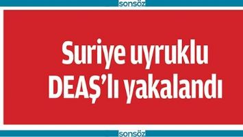 DEAŞ&rsquo;LILARLA G&Ouml;R&Uuml;Ş&Uuml;YORMUŞ!