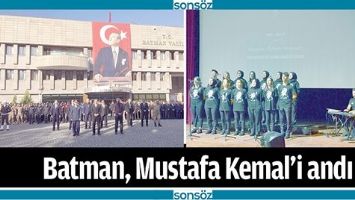 BATMAN, MUSTAFA KEMAL&rsquo;İ ANDI
