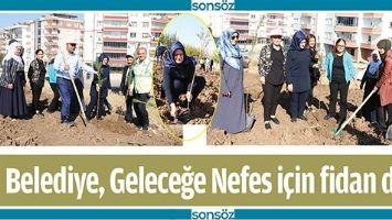 BELEDİYE, GELECEĞE NEFES İ&Ccedil;İN FİDAN DİKTİ