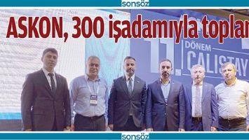 ASKON, 300 İŞADAMIYLA TOPLANDI