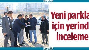 YENİ PARKLAR İ&Ccedil;İN İNCELEME