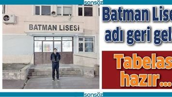 BATMAN LİSESİ ADI GERİ GELDİ