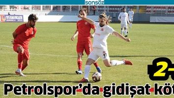 PETROLSPOR&rsquo;DA GİDİŞAT K&Ouml;T&Uuml;!