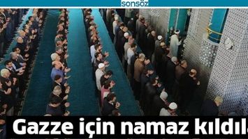 GAZZE İ&Ccedil;İN NAMAZ KILDILAR