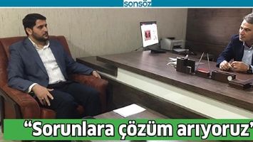 &ldquo;SORUNLARA &Ccedil;&Ouml;Z&Uuml;M ARIYORUZ&rdquo;
