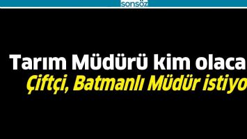 TARIM M&Uuml;D&Uuml;R&Uuml; KİM OLACAK?