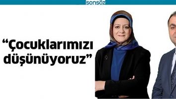 &ldquo;&Ccedil;OCUKLARIMIZI D&Uuml;Ş&Uuml;N&Uuml;YORUZ&rdquo;