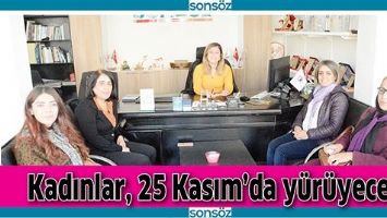 KADINLAR, 25 KASIM&rsquo;DA Y&Uuml;R&Uuml;YECEK