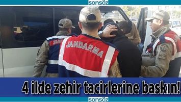 4 İLDE ZEHİR TACİRLERİNE BASKIN!