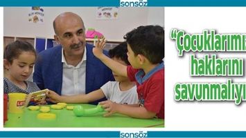 &ldquo;&Ccedil;OCUKLARIMIZIN HAKLARINI SAVUNMALIYIZ&rdquo;