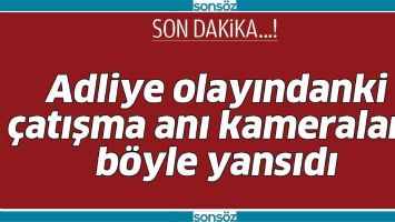 ADLİYE &Ouml;N&Uuml;NDEKİ &Ccedil;ATIŞMA ANI...