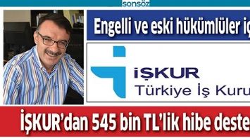 İŞKUR&rsquo;DAN 545 BİN TL&rsquo;LİK HİBE DESTEĞİ