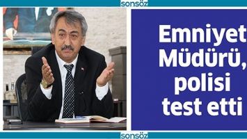 EMNİYET M&Uuml;D&Uuml;R&Uuml;, POLİSİ TEST ETTİ