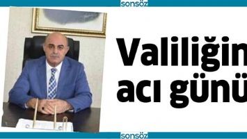 VALİLİĞİN ACI G&Uuml;N&Uuml;