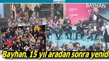 BAYHAN, 15 YIL ARADAN SONRA YENİDEN...