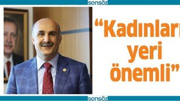 &ldquo;KADINLARIN YERİ &Ouml;NEMLİ&rdquo;