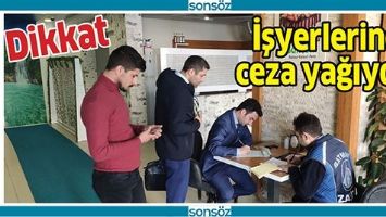 İŞYERLERİNE CEZA YAĞIYOR!