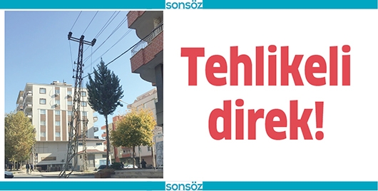 TEHLİKELİ DİREK!