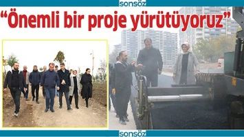 &ldquo;&Ouml;NEMLİ BİR PROJE Y&Uuml;R&Uuml;T&Uuml;YORUZ&rdquo;