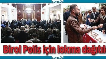 BİROL POLİS İ&Ccedil;İN LOKMA DAĞITILDI