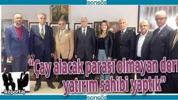 &ldquo;&Ccedil;AY ALACAK PARASI OLMAYAN DERNEĞİ, YATIRIM SAHİBİ YAPTIK&rdquo;