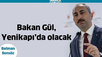BAKAN G&Uuml;L, YENİKAPI&rsquo;DA OLACAK