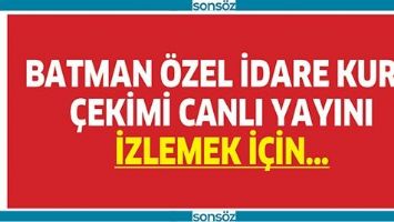 BATMAN &Ouml;ZEL İDARE KURA &Ccedil;EKİMİ CANLI YAYIN