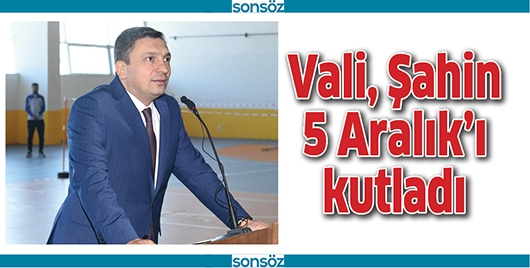 VALİ, 5 ARALIK&rsquo;I KUTLADI