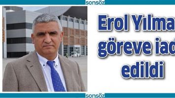 EROL YILMAZ, G&Ouml;REVE İADE