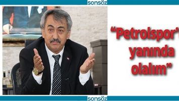 &ldquo;PETROLSPOR&rsquo;UN YANINDA OLALIM&rdquo;