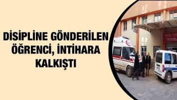 DİSİPLİNE G&Ouml;NDERİLEN &Ouml;ĞRENCİ, İNTİHARA KALKIŞTI