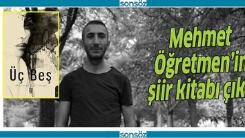 MEHMET &Ouml;ĞRETMEN&rsquo;İN ŞİİR KİTABI &Ccedil;IKTI