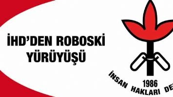 İHD&rsquo;DEN ROBOSKİ Y&Uuml;R&Uuml;Y&Uuml;Ş&Uuml;