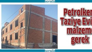 PETROLKENT TAZİYE EVİNE MALZEME GEREK