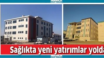 SAĞLIKTA YENİ YATIRIMLAR YOLDA
