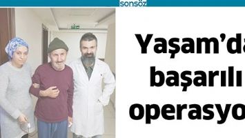 YAŞAM&rsquo;DA BAŞARILI OPERASYON