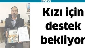 KIZI İ&Ccedil;İN DESTEK BEKLİYOR