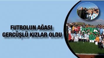 FUTBOLUN AĞASI GERC&Uuml;ŞL&Uuml; KIZLAR OLDU