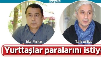 YURTTAŞLAR PARALARINI İSTİYOR
