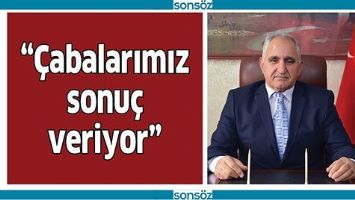 &ldquo;&Ccedil;ABALARIMIZ SONU&Ccedil; VERİYOR&rdquo;