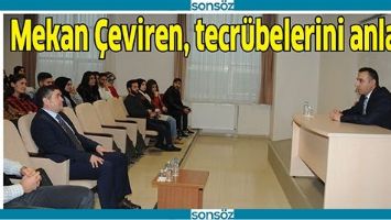 MEKAN &Ccedil;EVİREN, TECR&Uuml;BELERİNİ ANLATTI